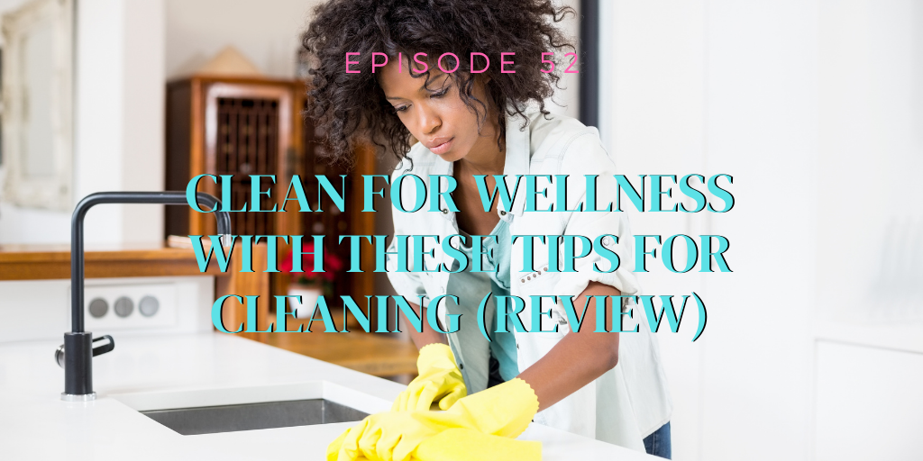 52. Clean for wellness with these tips for cleaning (REVIEW)
